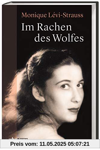 Im Rachen des Wolfes. Meine Jugend in Nazideutschland. Die Erlebnisse eines jüdischen Mädchens in Deutschland von 1939-1945. Vom Kriegswahnsinn bis zur Versöhnung: Persönliche Erinnerungen Im Rachen des Wolfes. Meine Jugend in Nazideutschland. Die Erlebnisse eines jüdischen Mädchens in Deutschland von 1939-1945. Vom Kriegswahnsinn bis zur Versöhnung: Persönliche Erinnerungen