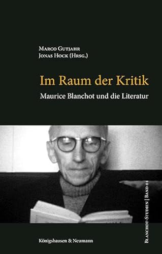 Im Raum der Kritik: Maurice Blanchot und die Literatur (Blanchot-Studien)