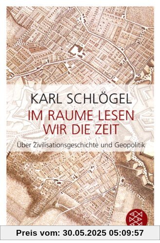 Im Raume lesen wir die Zeit: Über Zivilisationsgeschichte und Geopolitik