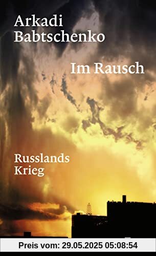 Im Rausch: Russlands Krieg