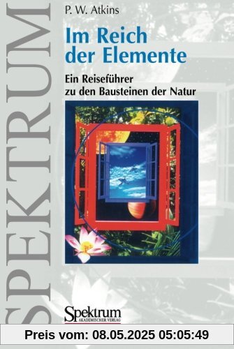 Im Reich der Elemente: Ein Reiseführer zu den Bausteinen der Natur