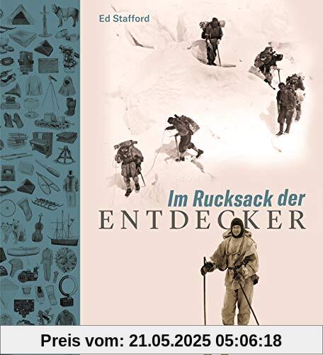 Im Rucksack der Entdecker. Womit Amundsen, Heyerdahl, Messner und Co. ins Unbekannte zogen. Lebensnotwendig oder Luxus: Was erzählt die Expeditionsausrüstung über Charakter und Motive der Abenteurer? Im Rucksack der Entdecker. Womit Amundsen, Heyerdahl, Messner und Co. ins Unbekannte zogen. Lebensnotwendig oder Luxus: Was erzählt die Expeditionsausrüstung über Charakter und Motive der Abenteurer?