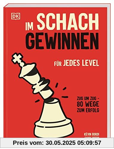 Im Schach gewinnen: Für jedes Level. Zug um Zug: 80 Wege zum Erfolg