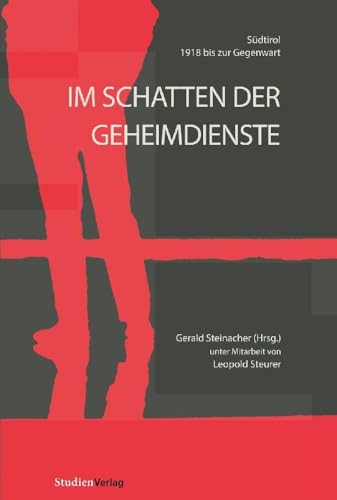 Im Schatten der Geheimdienste: Südtirol 1918 bis zur Gegenwart von StudienVerlag