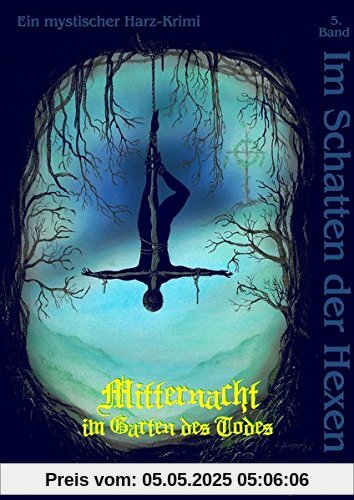 Im Schatten der Hexen: Mitternacht im Garten des Todes  - Ein Harzer-Hexen-Stieg-Thriller