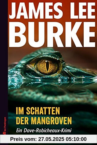 Im Schatten der Mangroven: Ein Dave-Robicheaux-Krimi, Band 6