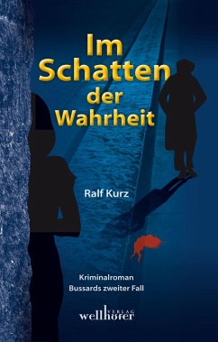 Im Schatten der Wahrheit / Kommissar Bussard Bd.2 (eBook, ePUB) von Wellhöfer Verlag
