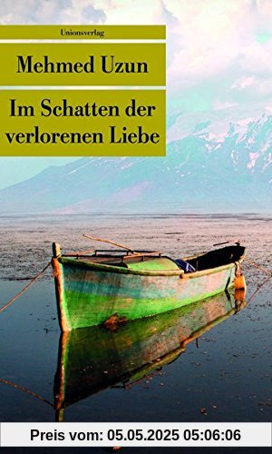 Im Schatten der verlorenen Liebe: Mit einem Vorwort von Yaşar Kemal. Roman (Unionsverlag Taschenbücher)