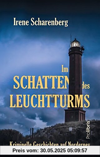 Im Schatten des Leuchtturms: Kriminelle Geschichten auf Norderney