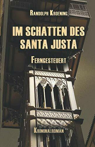 Im Schatten des Santa Justa: Ferngesteuert Im Schatten des Santa Justa: Ferngesteuert