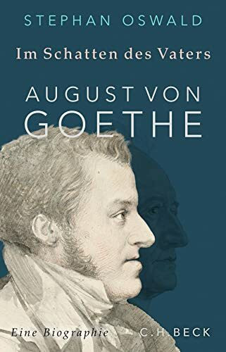Im Schatten des Vaters: August von Goethe Im Schatten des Vaters: August von Goethe