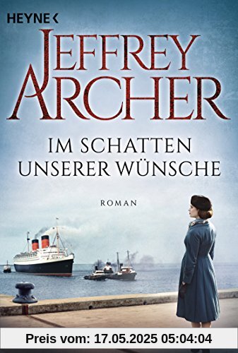 Im Schatten unserer Wünsche: Die Clifton Saga 4 - Roman