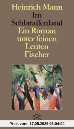 Im Schlaraffenland: Ein Roman unter feinen Leuten