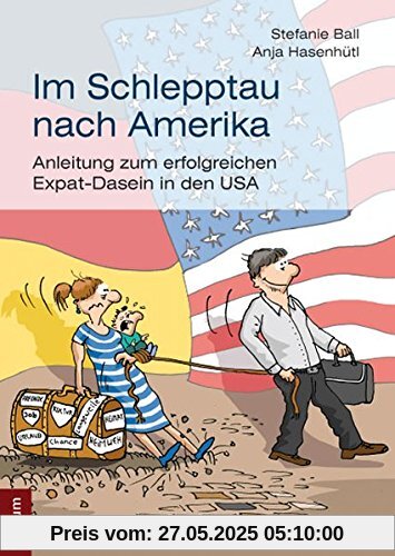 Im Schlepptau nach Amerika: Anleitung zum erfolgreichen Expat-Dasein in den USA