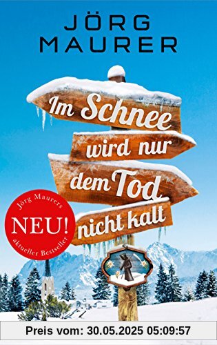 Im Schnee wird nur dem Tod nicht kalt: Alpenkrimi (Kommissar Jennerwein ermittelt, Band 11)