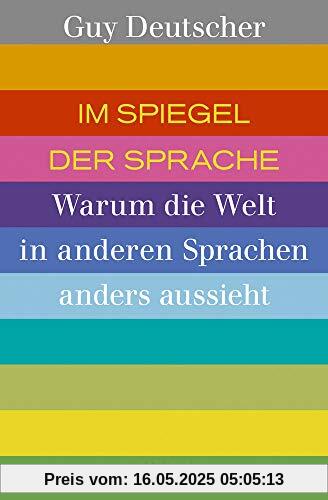 Im Spiegel der Sprache: Warum die Welt in anderen Sprachen anders aussieht Im Spiegel der Sprache: Warum die Welt in anderen Sprachen anders aussieht