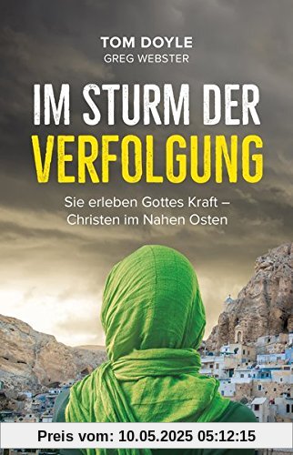 Im Sturm der Verfolgung: Sie erleben Gottes Kraft - Christen im Nahen Osten