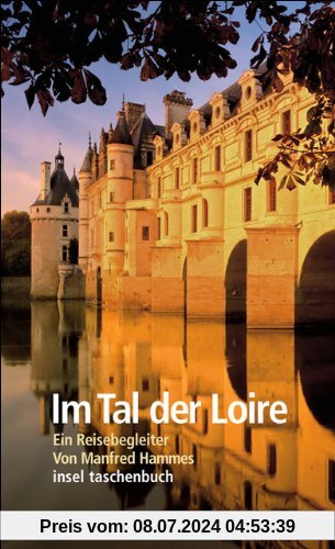 Im Tal der Loire: Ein Reisebegleiter (insel taschenbuch)