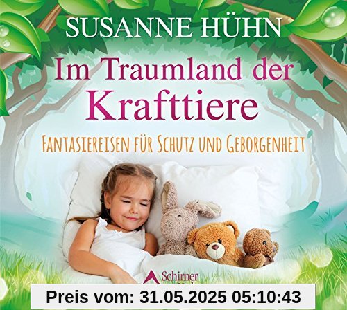 Im Traumland der Krafttiere: Fantasiereisen für Schutz und Geborgenheit