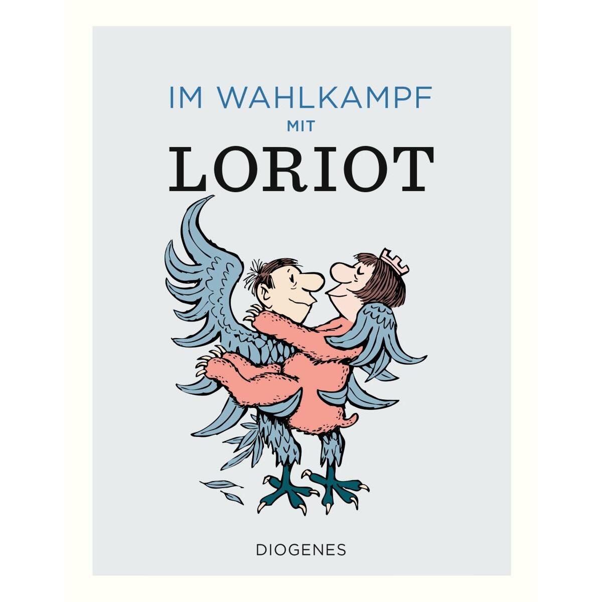 Im Wahlkampf mit Loriot von Diogenes Verlag AG