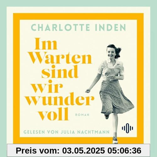 Im Warten sind wir wundervoll: 2 CDs | Nach einer wahren Begebenheit | Geschichte mitreißend und klug in die Gegenwart geholt für Fans von Susanne Abel und Bonnie Gamus