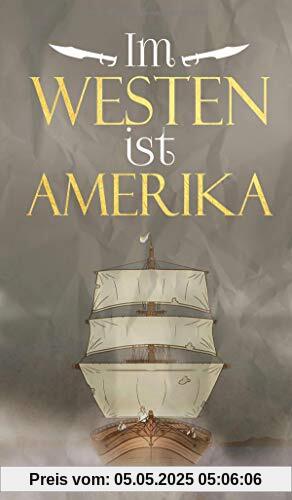 Im Westen ist Amerika: Historischer Roman