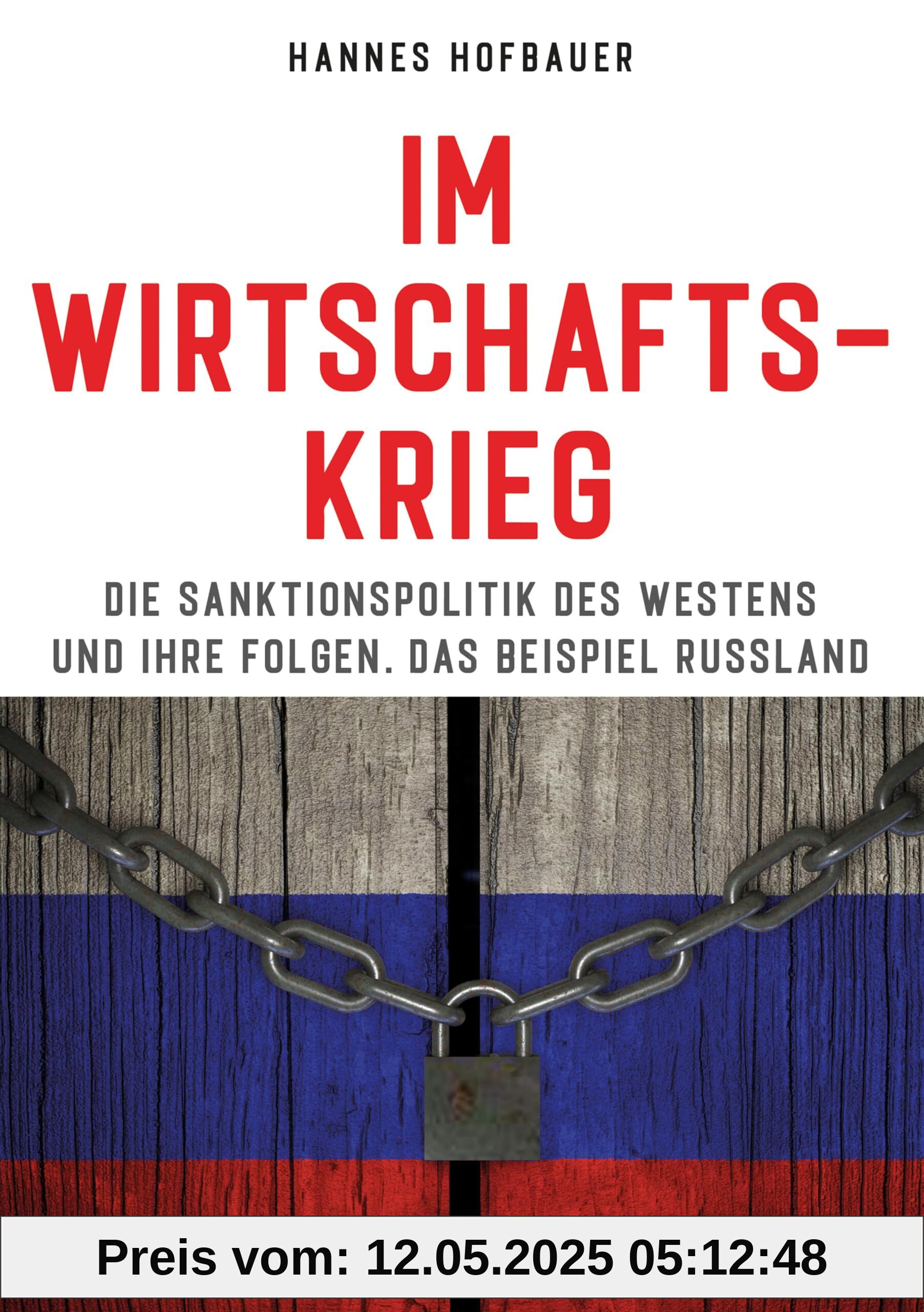 Im Wirtschaftskrieg: Die Sanktionspolitik des Westens und ihre Folgen. Das Beispiel Russland