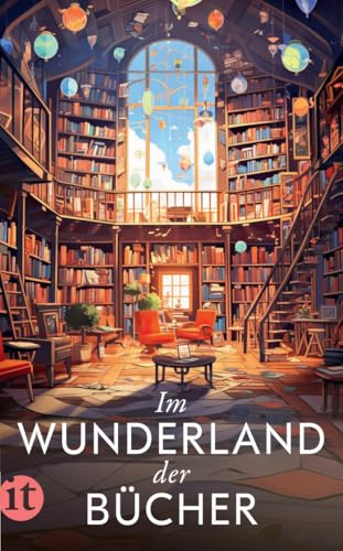 Im Wunderland der Bücher: Ein wundervolles Lesebuch zum Verschenken und Selber-Lesen
