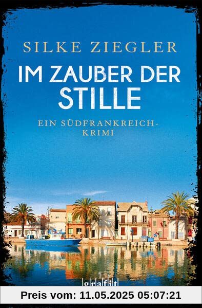 Im Zauber der Stille: Ein Südfrankreich-Krimi