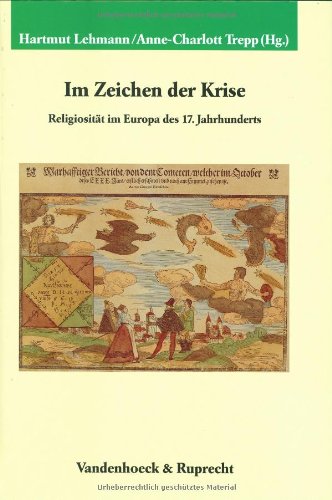 Im Zeichen der Krise: Religiosität im Europa des 17. Jahrhunderts (Veröffentlichungen des Max-Planck-Instituts für Geschichte, Band 152)