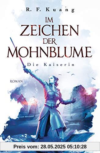 Im Zeichen der Mohnblume - Die Kaiserin: Roman (Die Legende der Schamanin, Band 2)