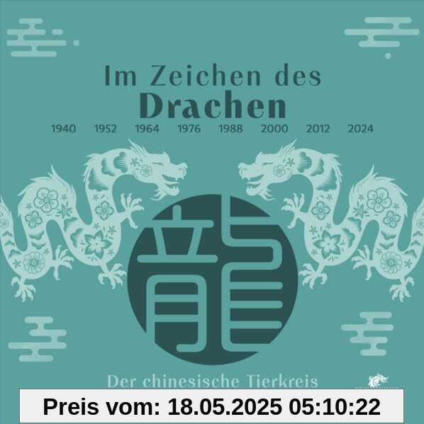 Im Zeichen des Drachen: Der Drache im chinesischen Tierkreis Im Zeichen des Drachen: Der Drache im chinesischen Tierkreis