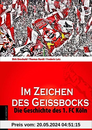 Im Zeichen des Geißbocks: Die Geschichte des 1. FC Köln