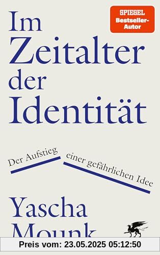 Im Zeitalter der Identität: Der Aufstieg einer gefährlichen Idee