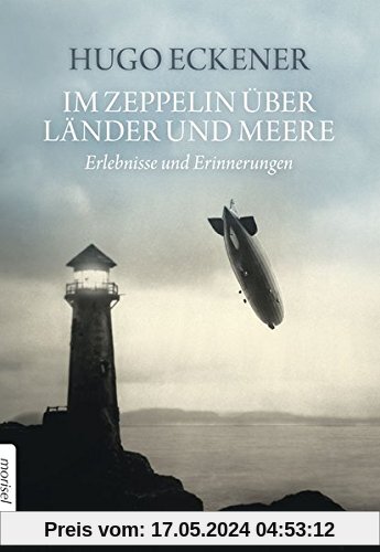 Im Zeppelin über Länder und Meere: Erlebnisse und Erinnerungen