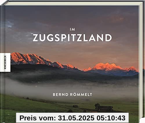 Im Zugspitzland: Vielfalt zwischen Blauem Land und Wetterstein. Bildband Zugspitze, Alpen, Berge