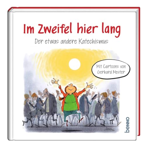 Im Zweifel hier lang: Der etwas andere Katechismus. Mit Cartoons von Gerhard Mester