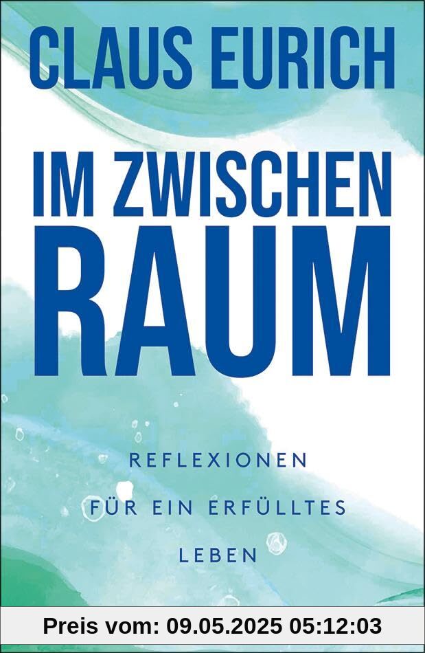 Im Zwischenraum: Reflexionen für ein erfülltes Leben