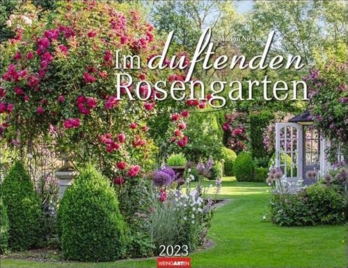 Im duftenden Rosengarten Kalender 2023. Wandkalender mit 12 Fotos romantischer Rosen-Gärten. Farbenprächtiger Duft-Kalender für die Wand. Fotokalender mit 44x34 cm