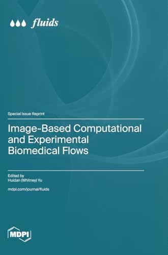 Image-Based Computational and Experimental Biomedical Flows von MDPI AG