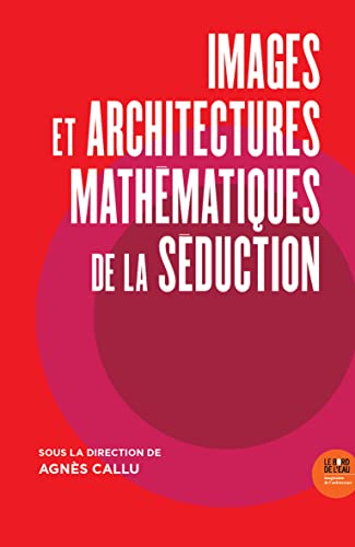 Images et Architectures mathématiques de la séduction von BORD DE L EAU