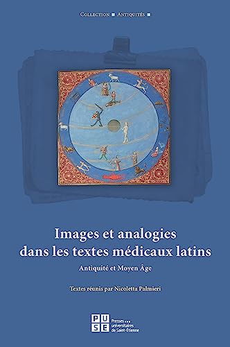 Images et analogies dans les textes médicaux latins: Antiquité et Moyen Âge von PU SAINT ETIENN