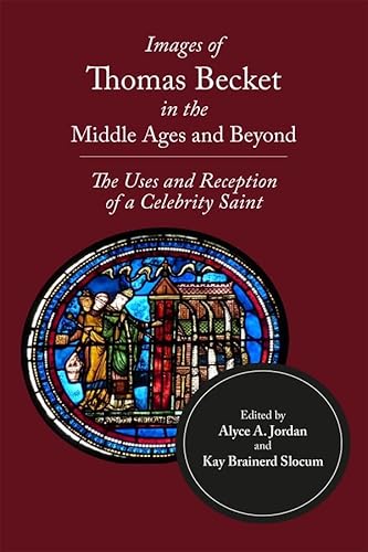 Images of Thomas Becket in the Middle Ages and Beyond: The Uses and Reception of a Celebrity Saint (Issn) von The Boydell Press