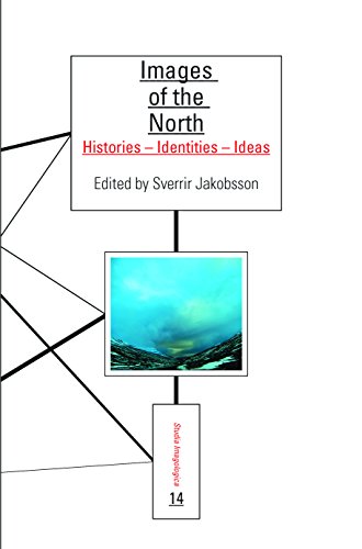 Images of the North: Histories Identities Ideas (Studia Imagologica: Amsterdam Studies on Cultural Identity, 14, Band 14)