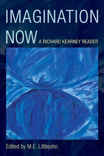 Imagination Now: A Richard Kearney Reader