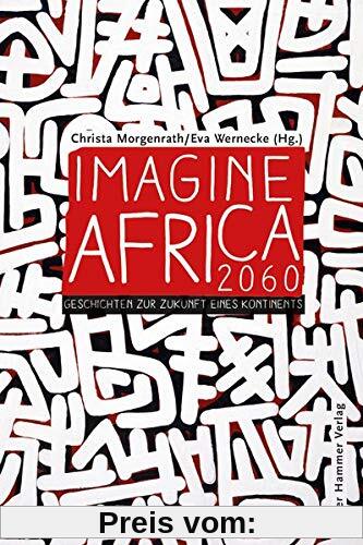 Imagine Africa 2060: Geschichten zur Zukunft eines Kontinents