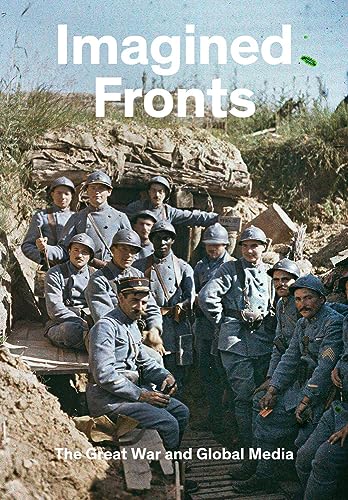 Imagined Fronts: The Great War and Global Media von DelMonico Books
