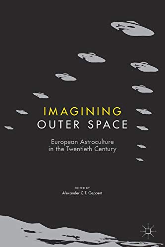 Imagining Outer Space: European Astroculture in the Twentieth Century (Palgrave Studies in the History of Science and Technology) von MACMILLAN