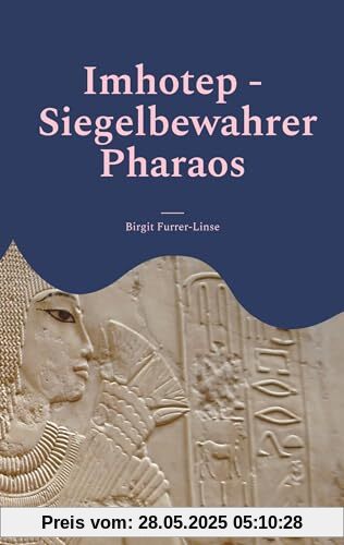 Imhotep - Siegelbewahrer Pharaos: Historischer Roman
