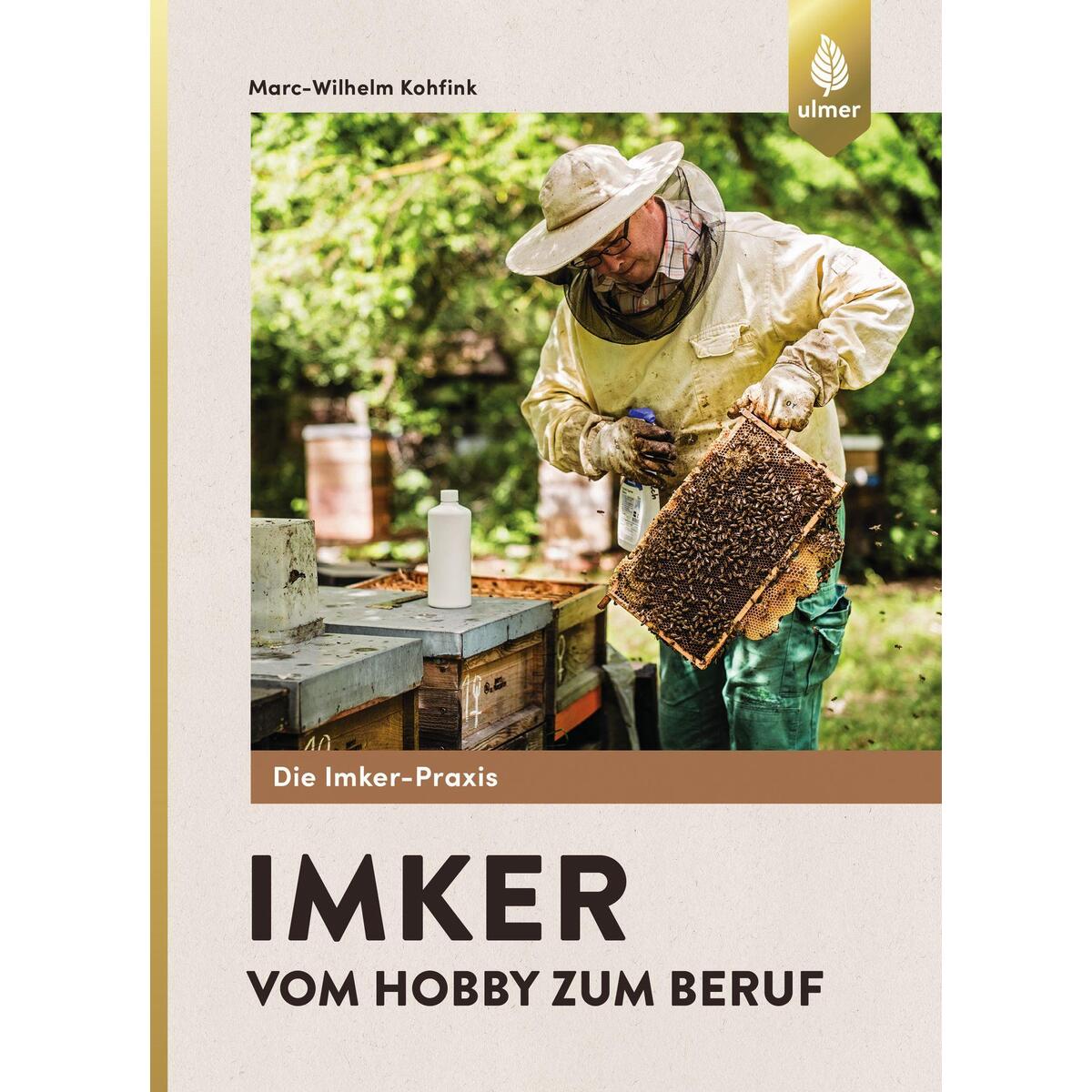 Imker - Vom Hobby zum Beruf von Ulmer Eugen Verlag